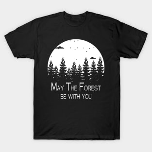 May the Forest be with You T-Shirt